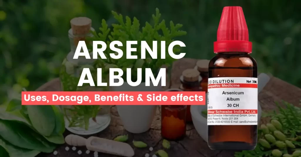 Arsenic Album 30, 200, 1M Uses, Benefits, Dosage, Side Effects