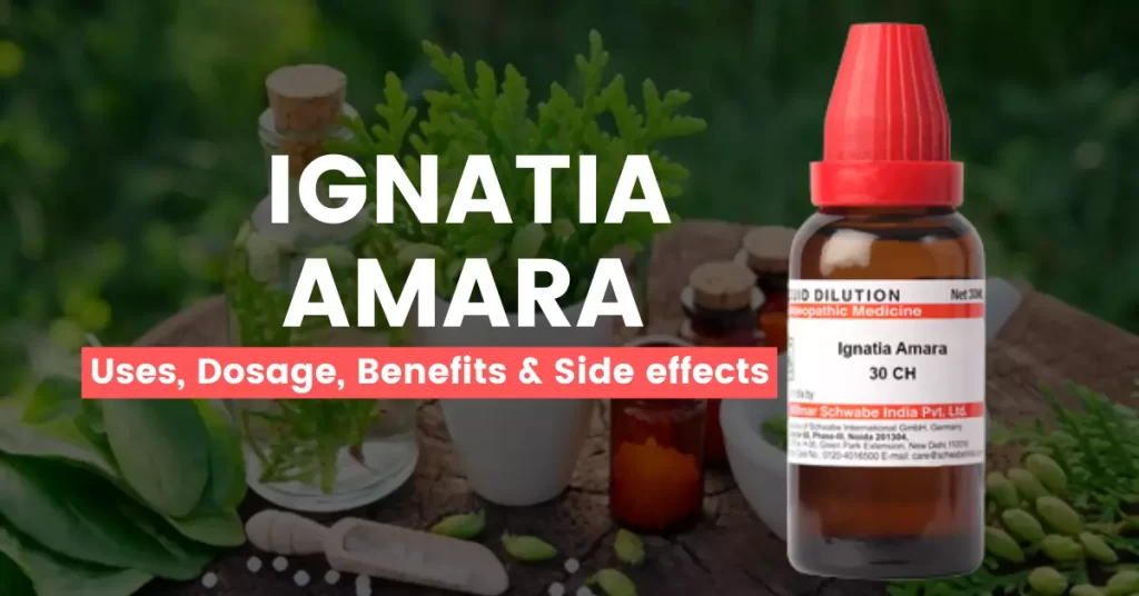 Ignatia Amara 30, 200, 1M Uses, Benefits, Dosage, Side Effects