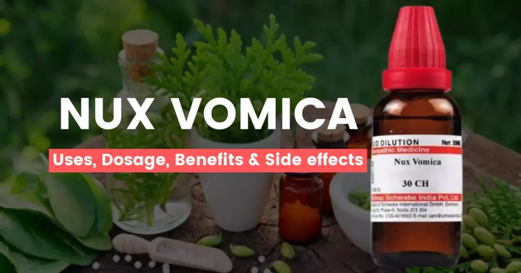 Nux Vomica 30, 200, 1M Uses, Benefits, Dosage, Side Effects