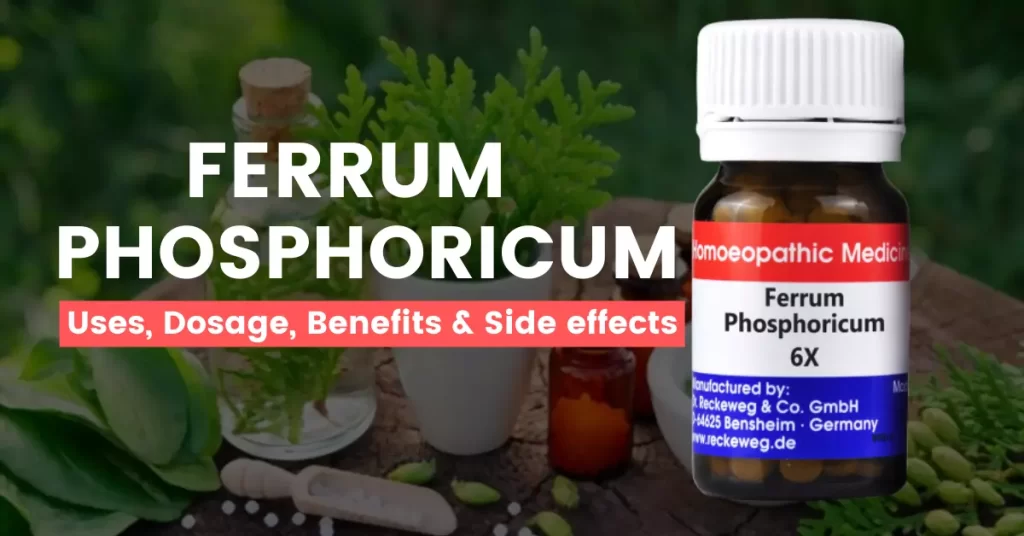 Ferrum Phosphoricum 3X, 6X, 30, Uses, Benefits and Side Effects