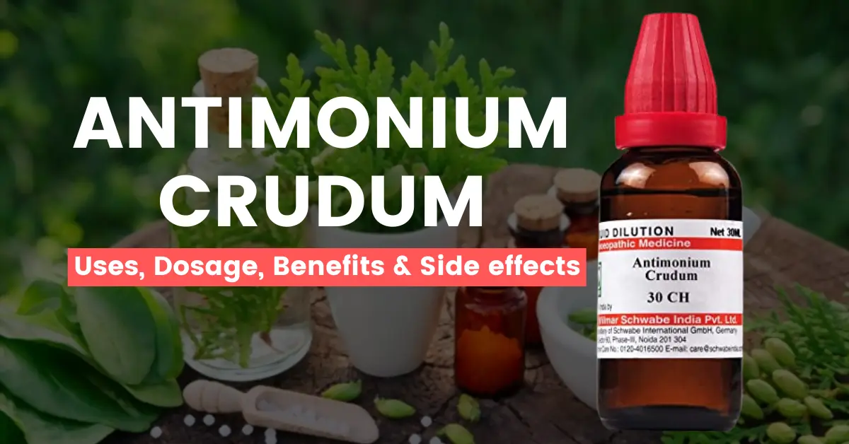 Antimonium Crudum 30, 200- Uses, Benefits and Side Effects
