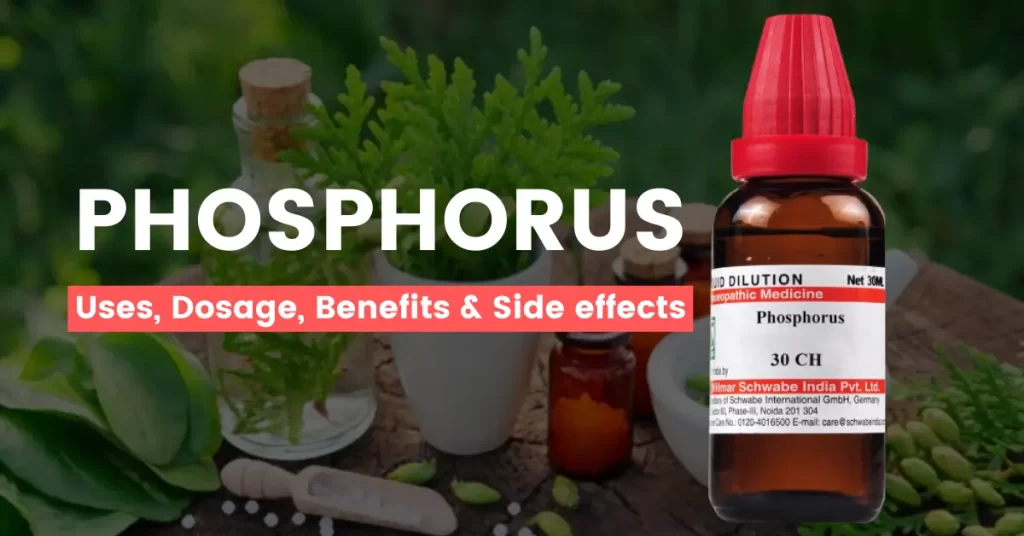 Phosphorus 30, 200, 1M- Best Uses, Benefits and Side Effects