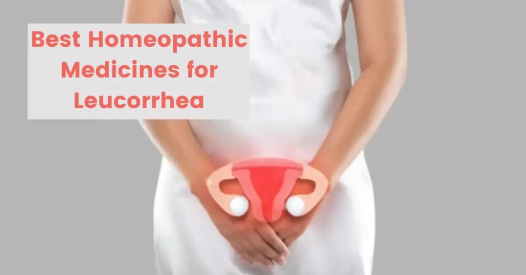 Leucorrhea - Symptoms, Causes and Best Homeopathic Medicines