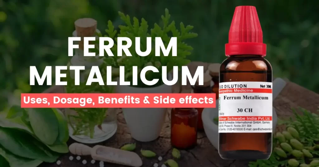 Ferrum Metallicum 30, 200, 1M- Uses, Benefits and Side Effects