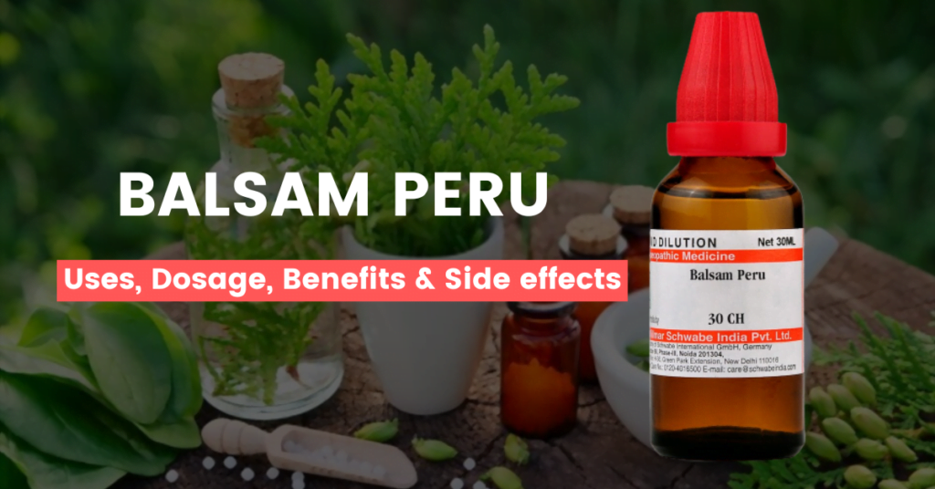 Balsam Peru 30, 200, 1M, Q - Uses, Benefits and Side Effects