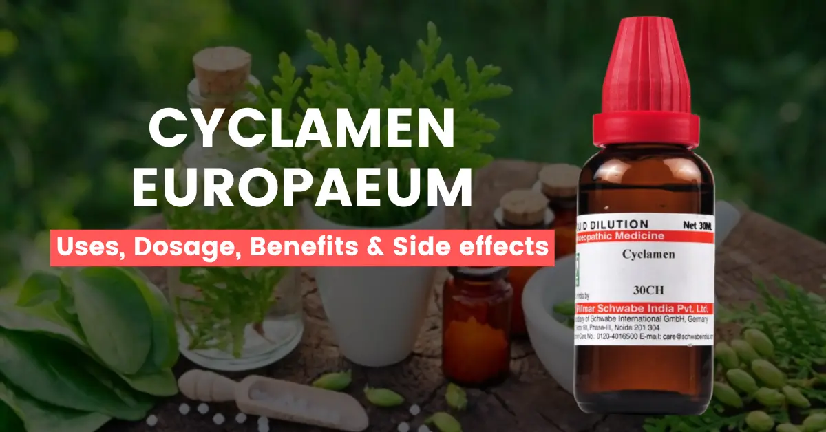 Cyclamen Europaeum 30, 200 - Uses, Benefits and Side Effects