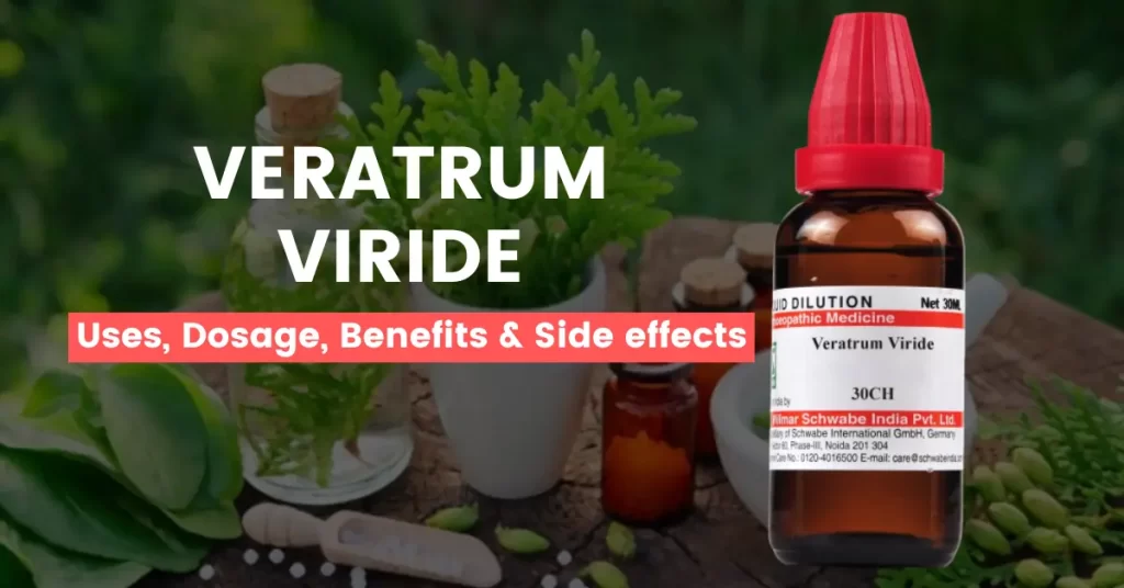 Veratrum Viride 30, 200, Q - Uses, Benefits and Side Effects