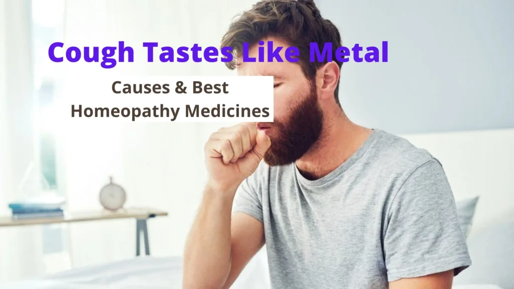 Cough Tastes Like Metal - Causes and Best Homeopathic Medicines