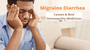 Migraine Diarrhea Causes, Symptoms and Homeopathic Medicine