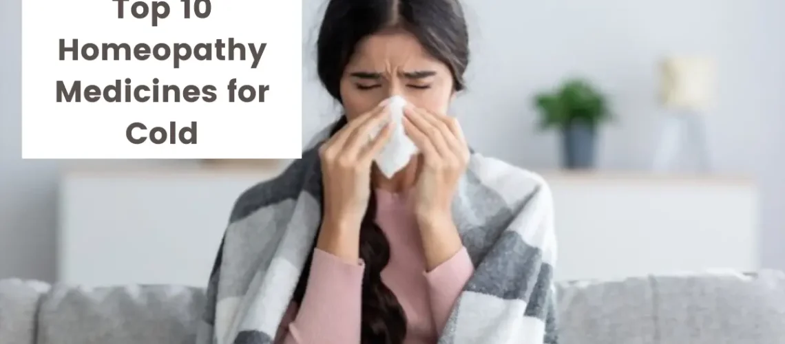 10 Best Homeopathy Medicine for cold - Symptoms and Treatment