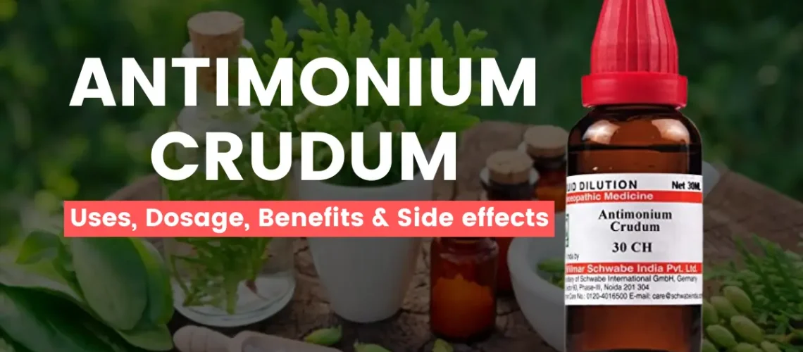 Antimonium Crudum 30, 200- Uses, Benefits and Side Effects