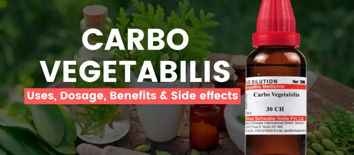 Carbo Vegetabilis 30, 200, 1M Uses, Benefits, Dosage and Side Effects