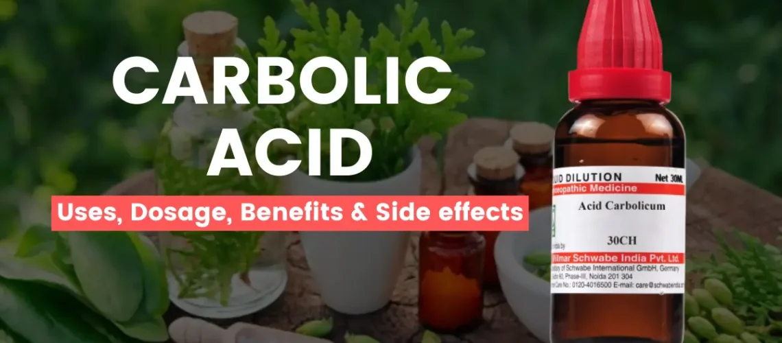 Carbolic Acid 30, 200, 1M, Q - Uses, Benefits and Side Effects