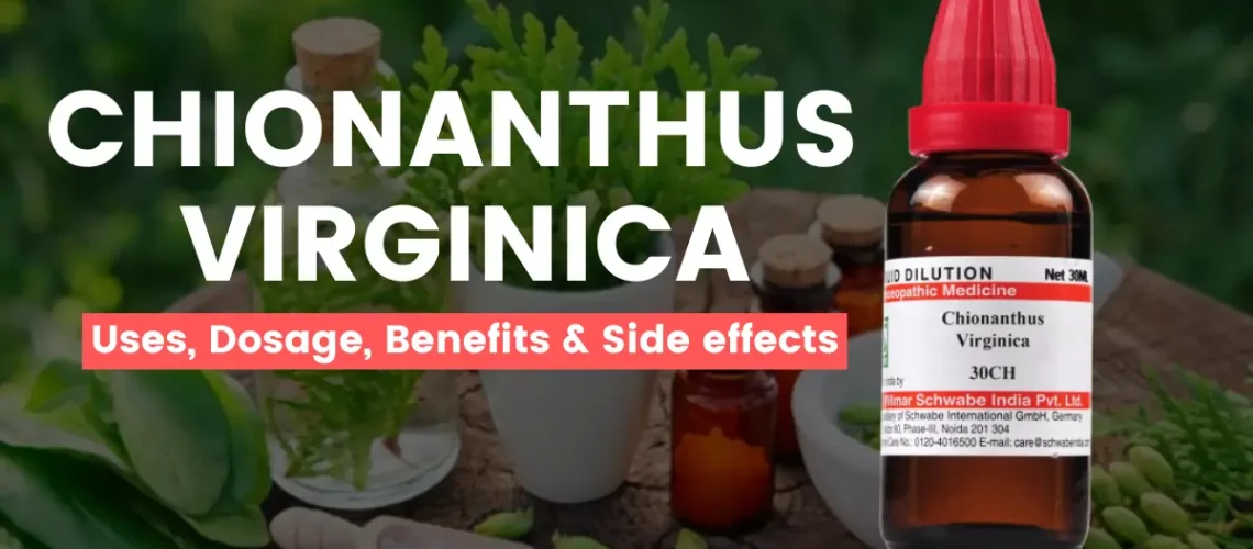 Chionanthus Virginica 30, 200, Q - Uses and Side Effects