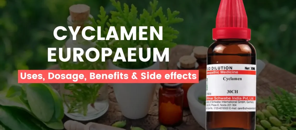 Cyclamen Europaeum 30, 200 - Uses, Benefits and Side Effects