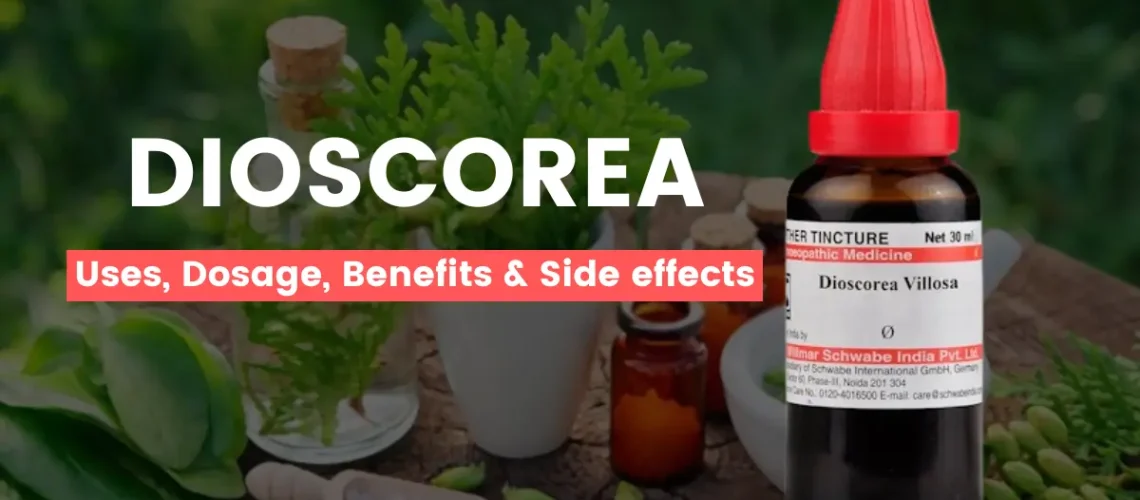 Dioscorea 30, 200, 1M, Mother Tincture - Uses, Benefits and Side Effects