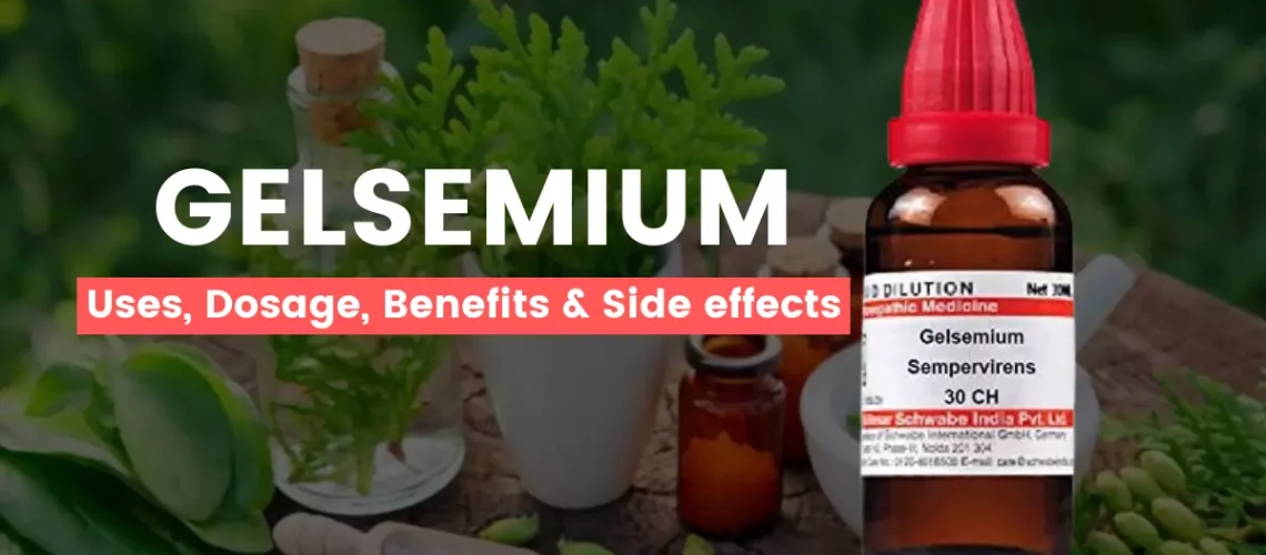 Gelsemium 30, 200, 1M Uses, Benefits, Dosage and Side Effects