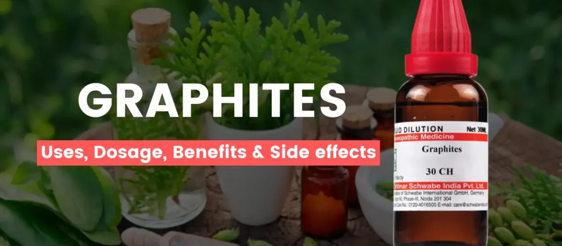 Graphites 30, 200, 1M, Q - Uses, Benefits and Side Effects