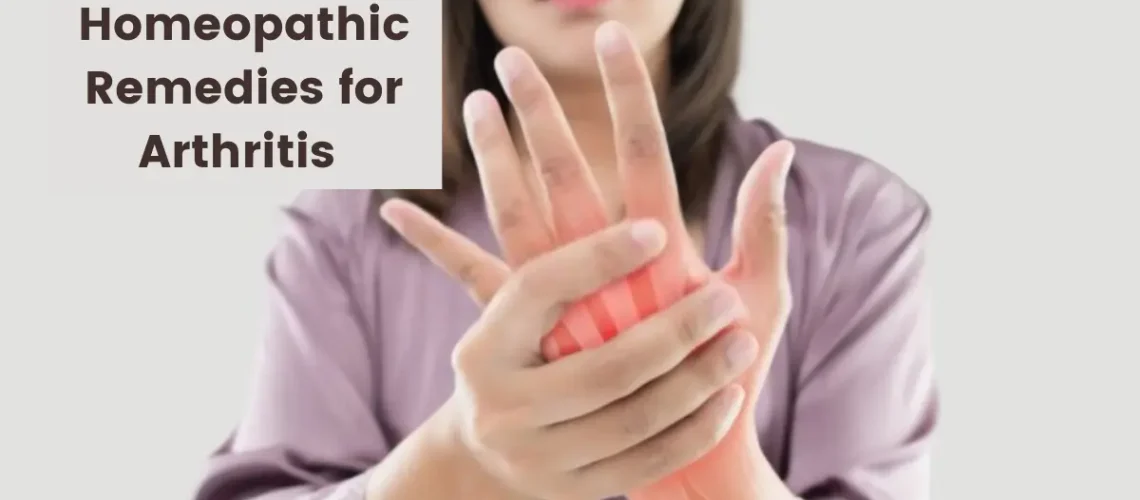 Homeopathic Remedies for Arthritis  - Causes and Best Treatment