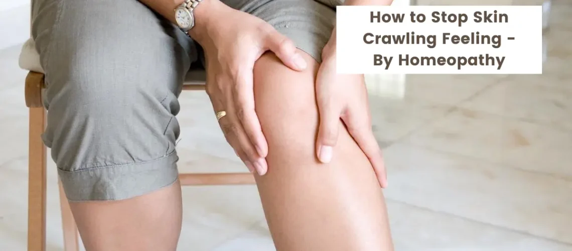 How to Stop Skin Crawling Feeling - Treatment by Homeopathy