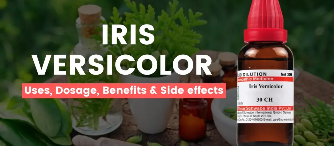 Iris Versicolor 30, 200, Q - Uses, Benefits and Side Effects