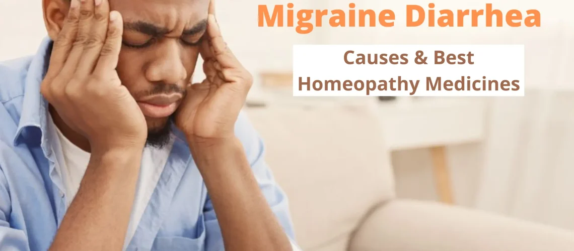 Migraine Diarrhea Causes, Symptoms and Homeopathic Medicine