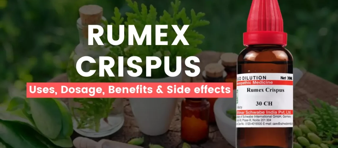 Rumex Crispus 30, 200, 1M Uses, Benefits, Dosage and Side Effects